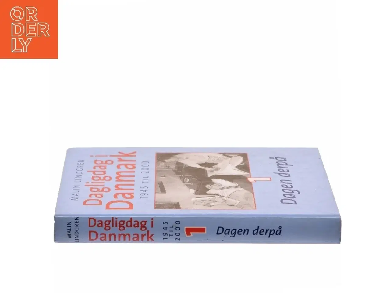 Billede 2 - Dagligdag i Danmark : 1945-2000 : Bind 1 af Malin Lindgren (Bog)