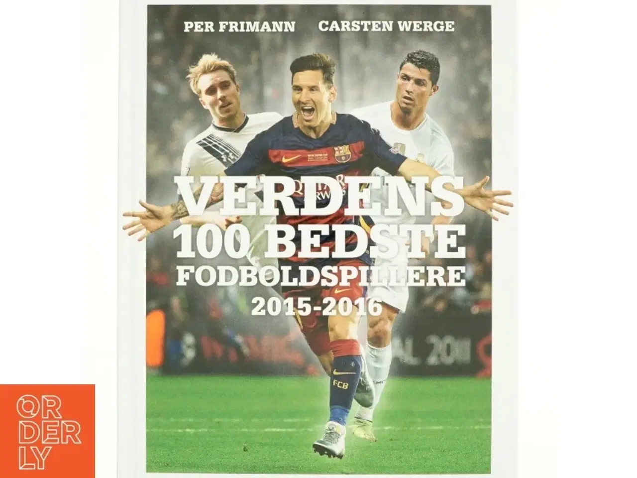 Billede 1 - Verdens 100 Bedste fodboldspillere 2015-2016 af Per og Carsten Frimann og Werge (Bog)