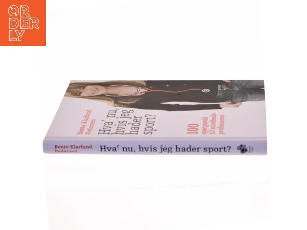 Billede 2 - Hva&#39; nu, hvis jeg hader sport? : 100 spørgsmål til sundhedsprofessoren af Bente Klarlund Pedersen (Bog)