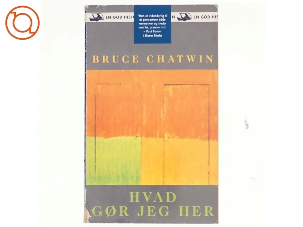 Billede 1 - Hvad gør jeg her af Bruce Chatwin (Bog)