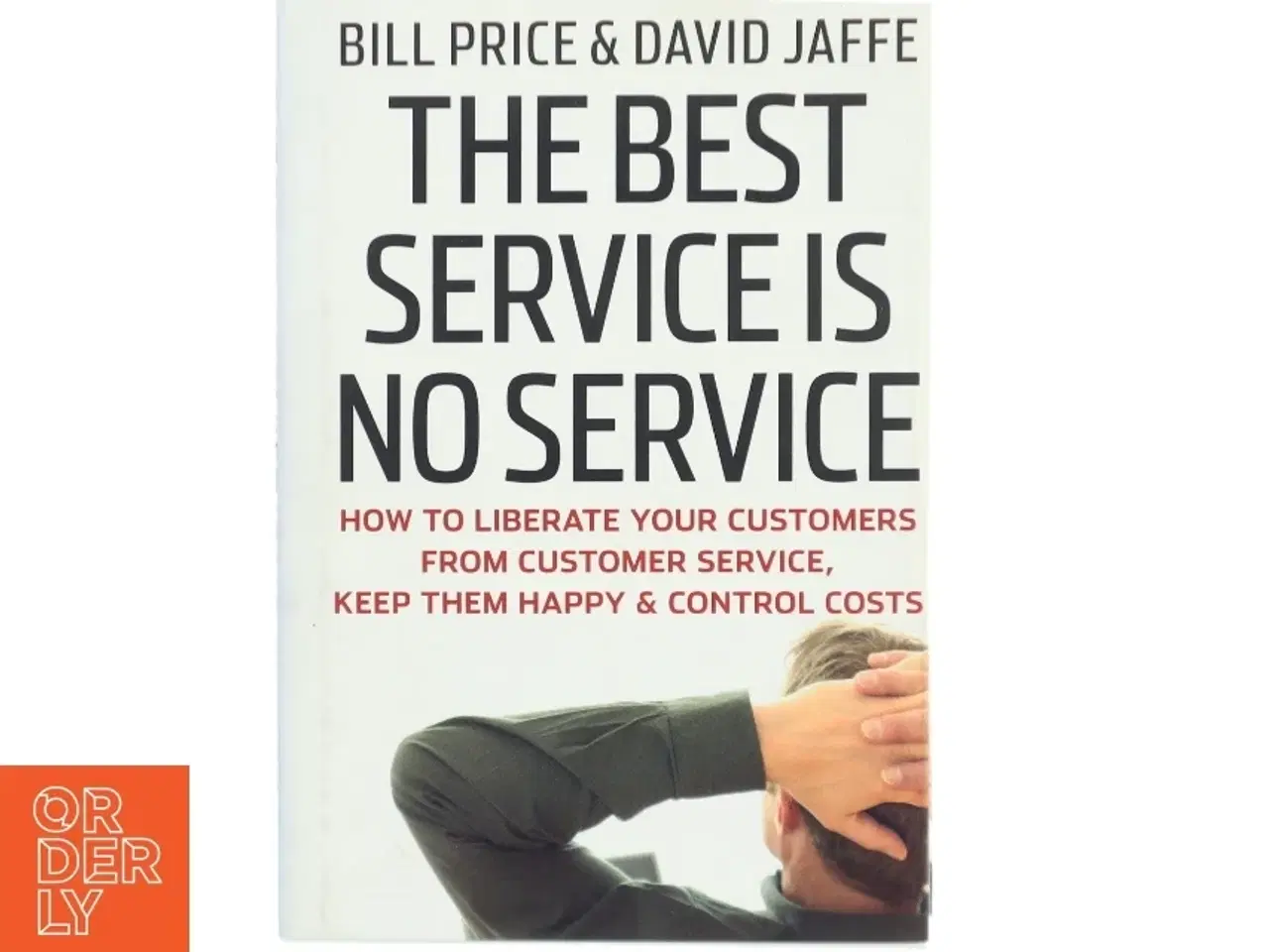 Billede 1 - The best service is no service : How to liberate your customers from customer service, keep them happy& control costs (Bog)