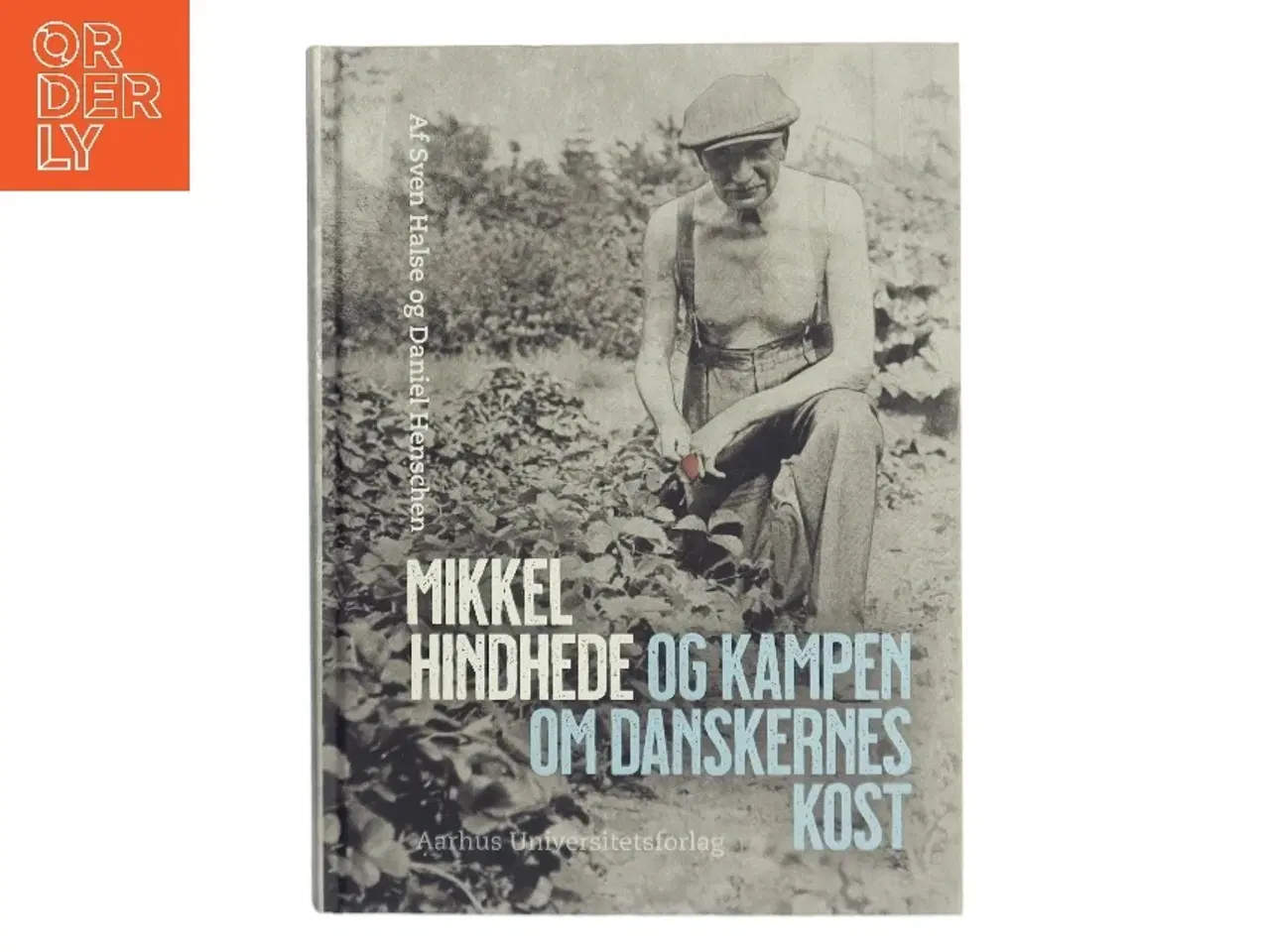 Billede 1 - Mikkel Hindhede og kampen om danskernes kost af Daniel Henschen (Bog)