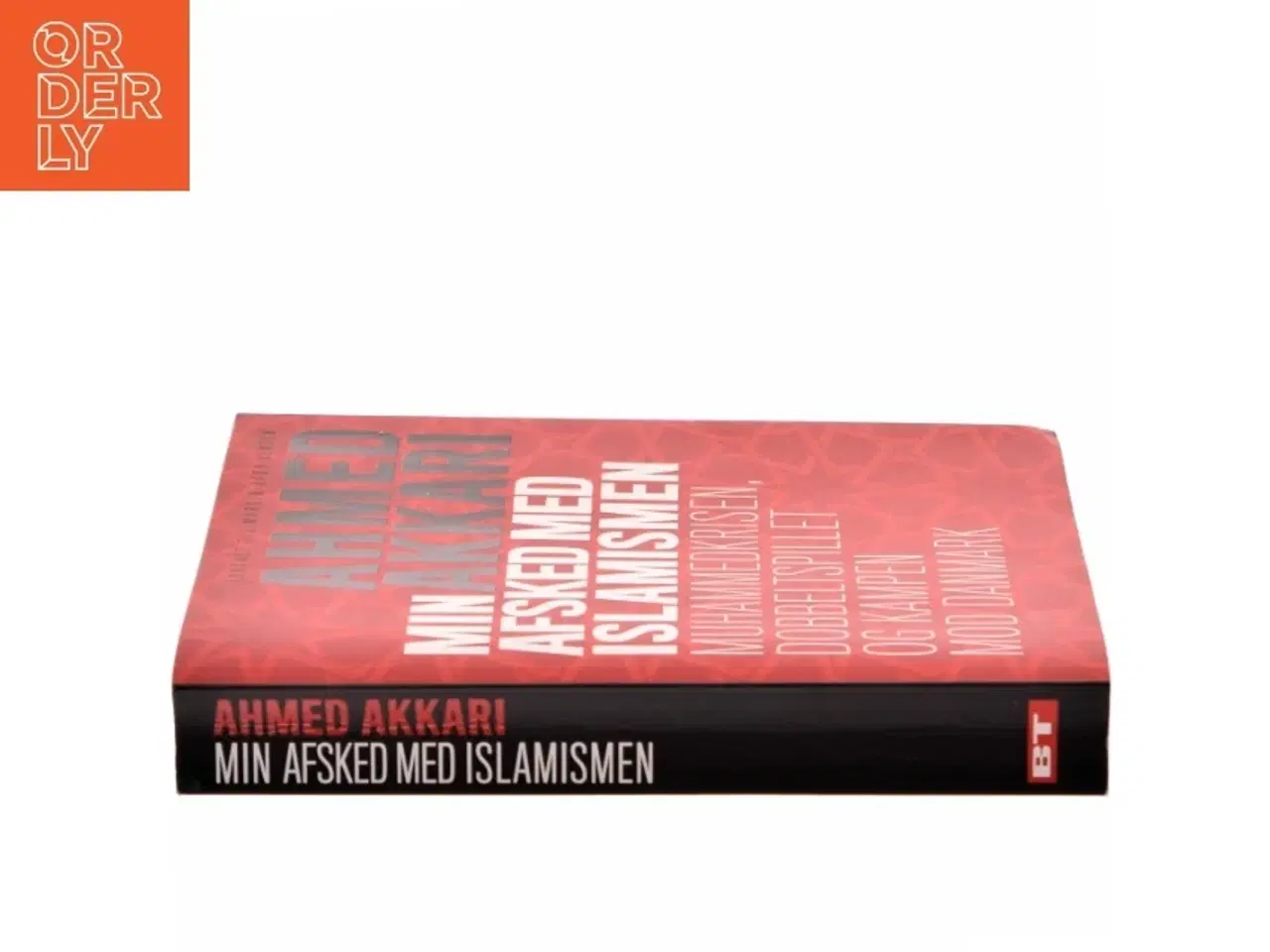 Billede 2 - Min afsked med islamismen : Muhammedkrisen, dobbeltspillet og kampen mod Danmark af Ahmed Akkari (f. 1978) (Bog)