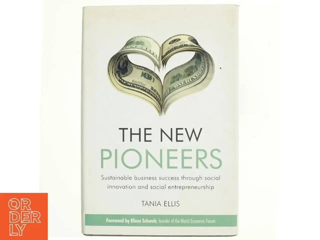 Billede 1 - The new pioneers : sustainable business success through social innovation and social entrepreneurship af Tania Ellis (Bog)