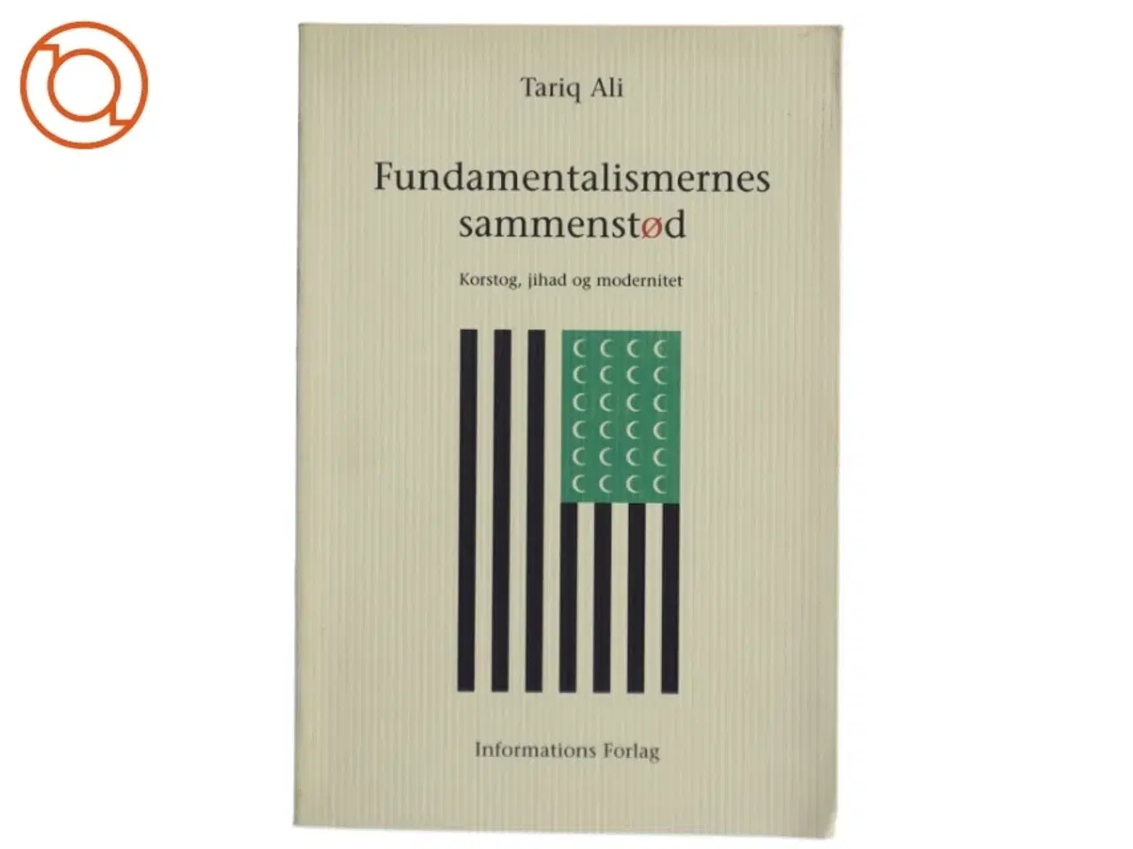 Billede 1 - Fundamentalismernes sammenstød : korstog, jihad og modernitet af Tariq Ali (Bog)