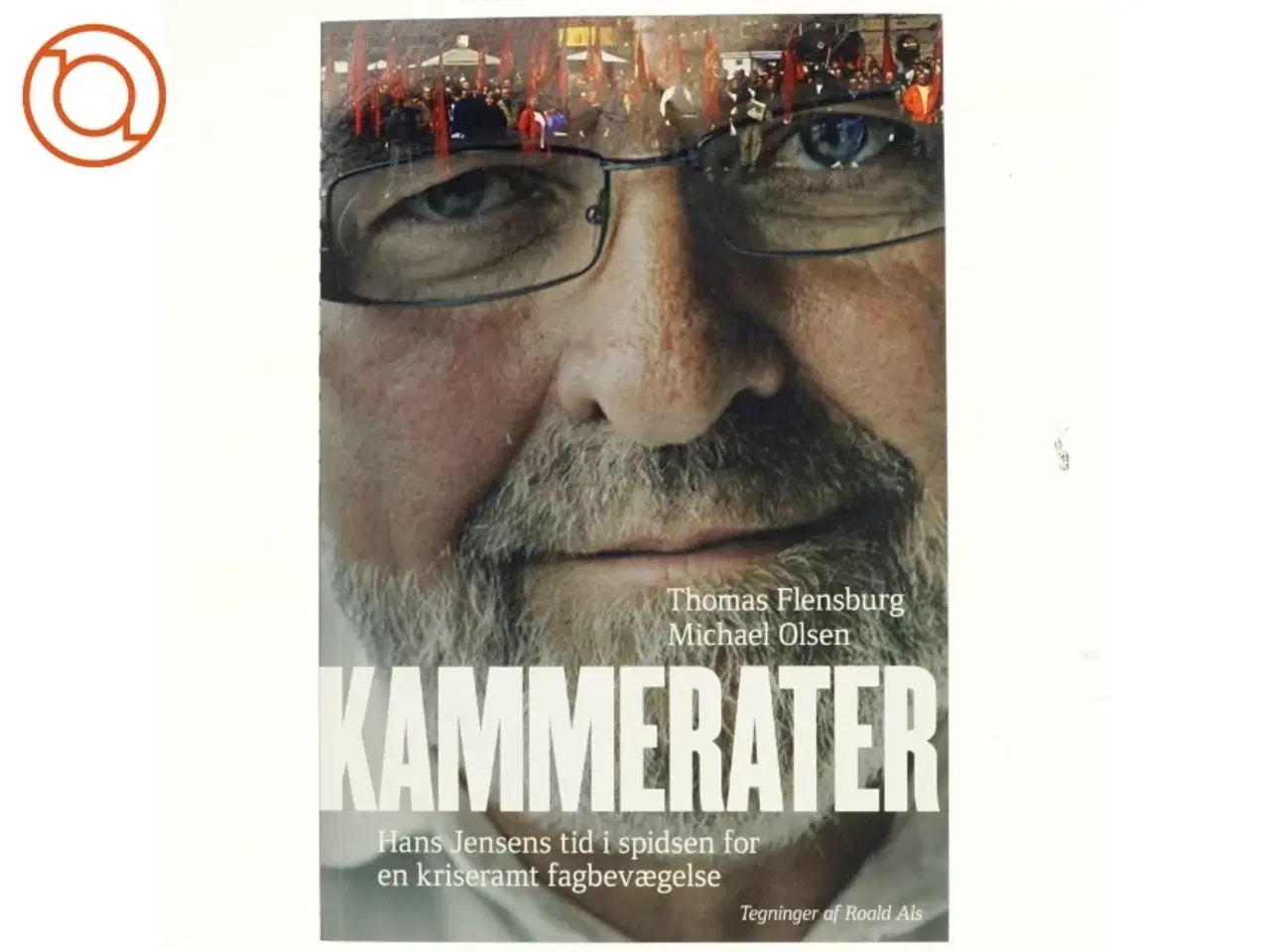 Billede 1 - Kammerater : en beretning om en fagbevægelse i krise (Bog)