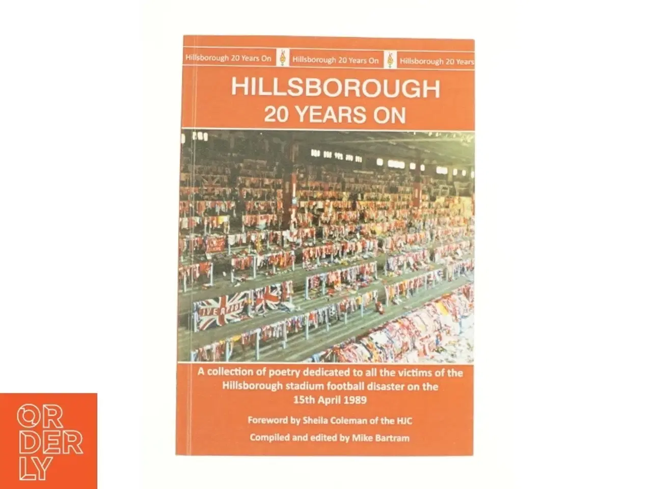 Billede 1 - Hillsborough 20 Years on: a Collection of Poetry Dedicated to All the Victims of the Hillsborough Stadium Football Disaster on the 15th April 1989 (Bo