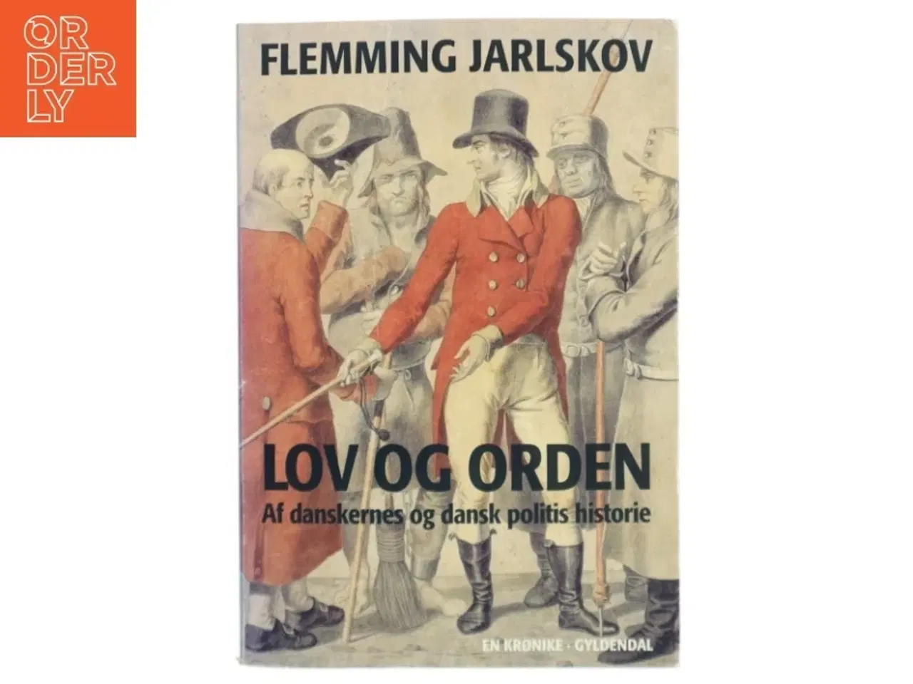 Billede 1 - Lov og orden : af danskernes og dansk politis historie : en krønike af Flemming Jarlskov (Bog)