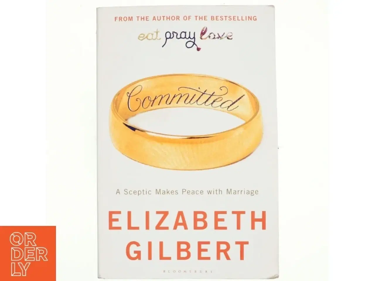 Billede 1 - Committed : a sceptic makes peace with marriage af Elizabeth Gilbert (Bog)