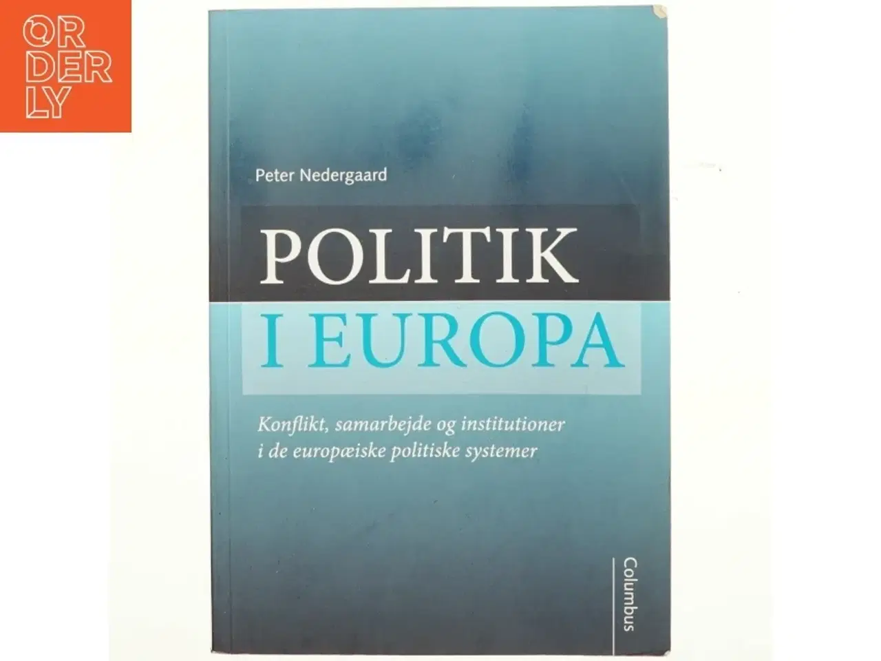 Billede 1 - Politik i Europa : konflikt, samarbejde og institutioner i de europæiske politiske systemer af Peter Nedergaard (Bog)