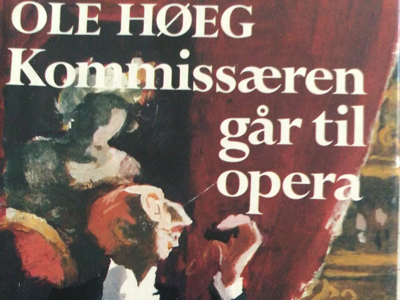 Billede 1 - Ole Høeg : Kommisæren går til opera