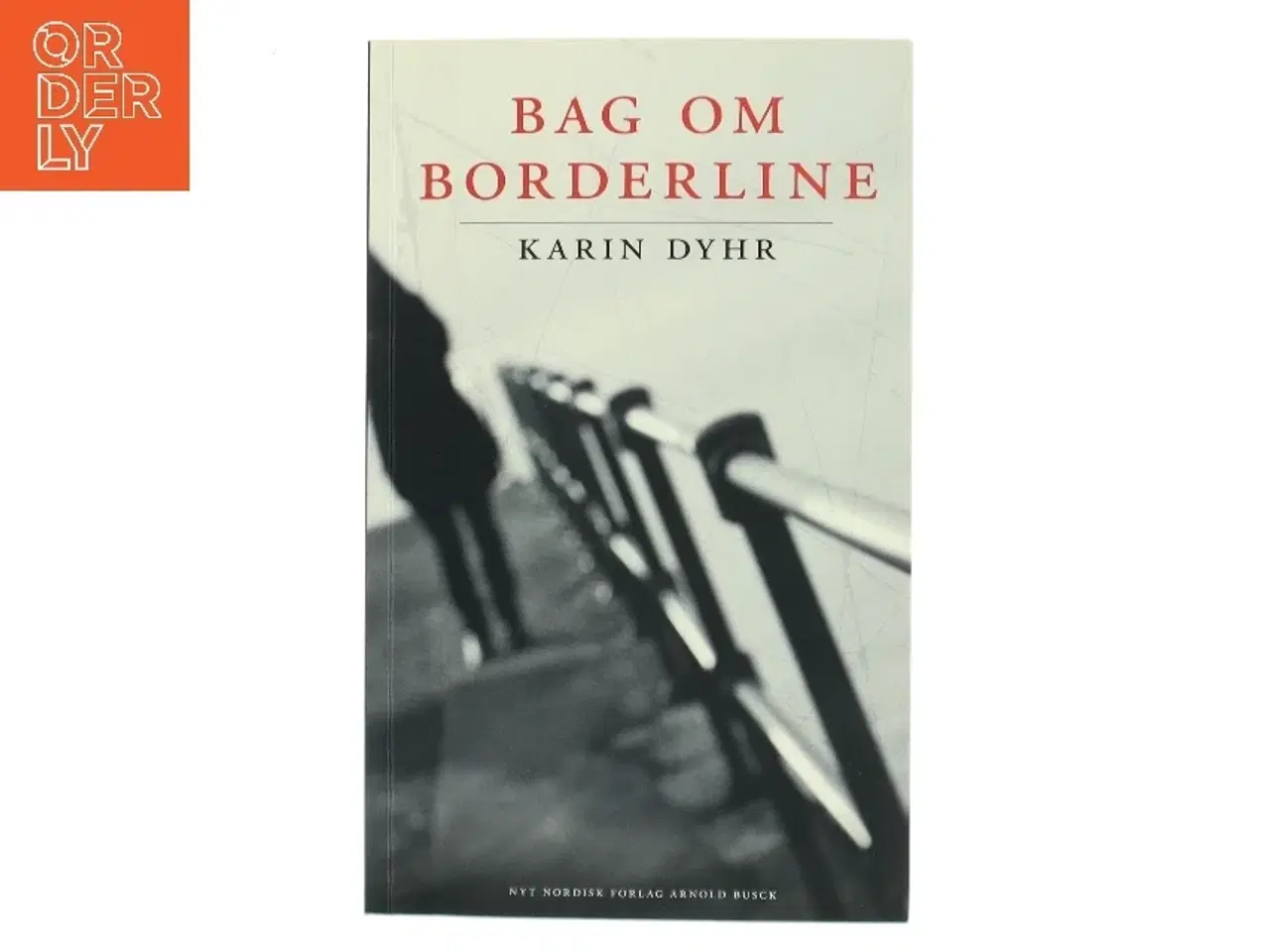 Billede 1 - Bag om borderline : et spørgsmål om opmærksomhed af Karin Dyhr (Bog)