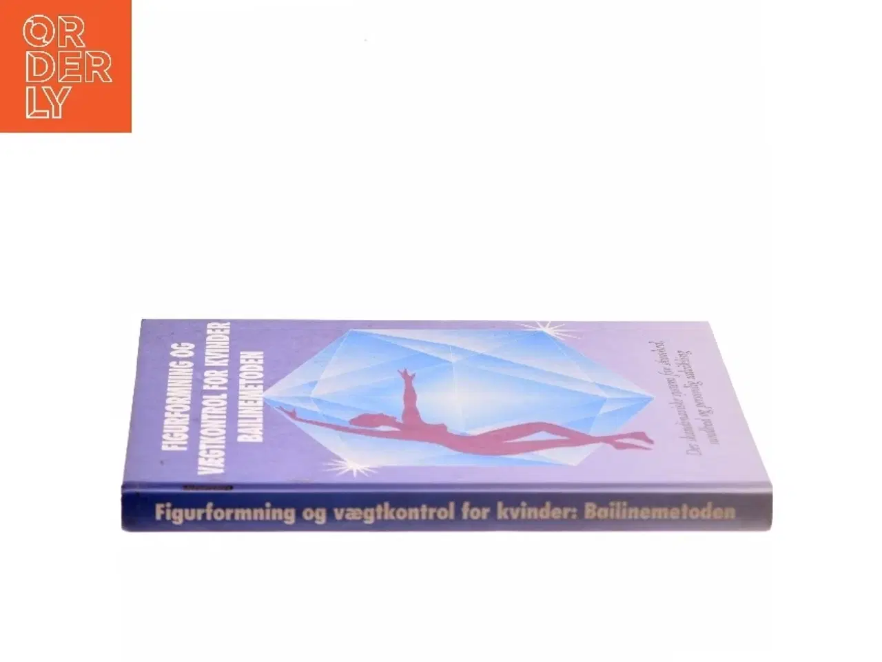 Billede 2 - Figurformning og vægtkontrol for kvinder: Bailinemetoden (Bog)