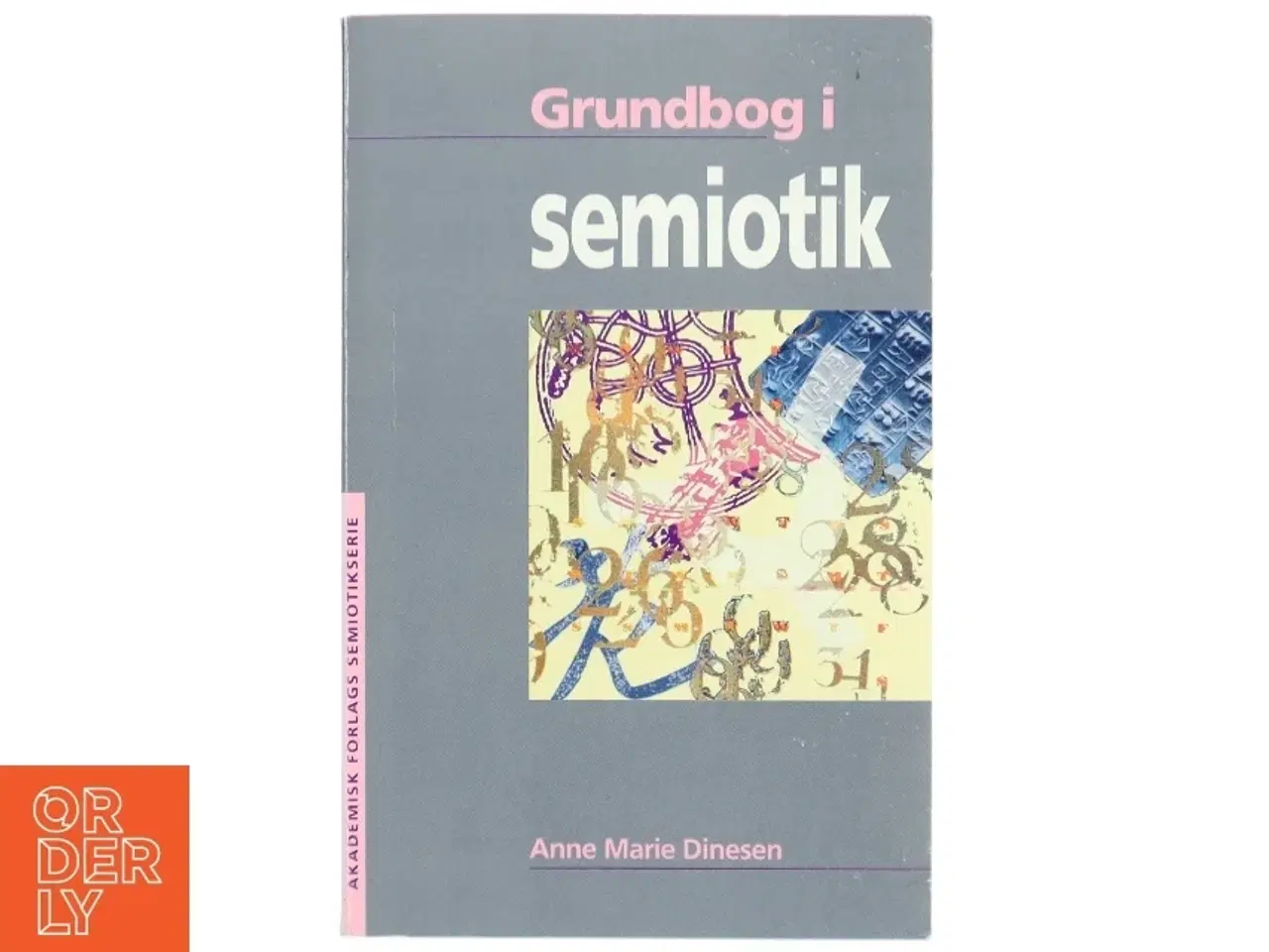 Billede 1 - Grundbog i semiotik af Anne Marie Dinesen (Bog)