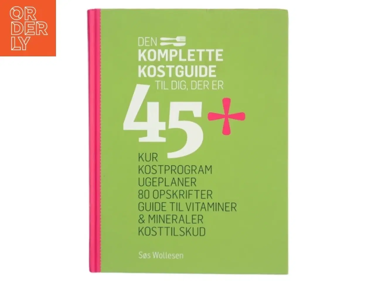 Billede 1 - Den komplette kostguide til dig, der er 45+ af Søs Wollesen (Bog)