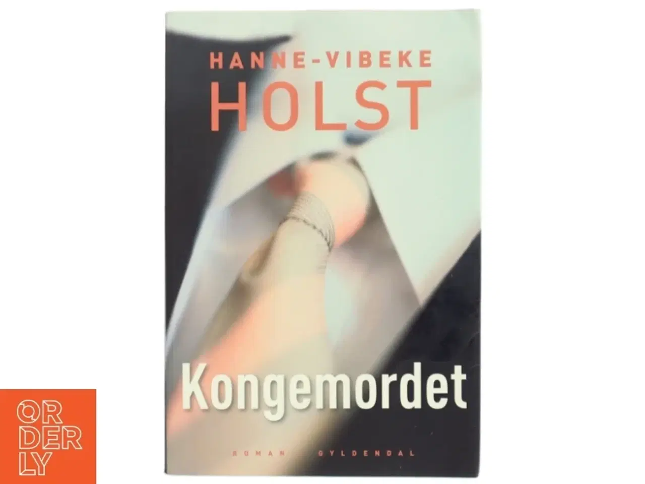 Billede 1 - Kongemordet : roman af Hanne-Vibeke Holst (Bog)