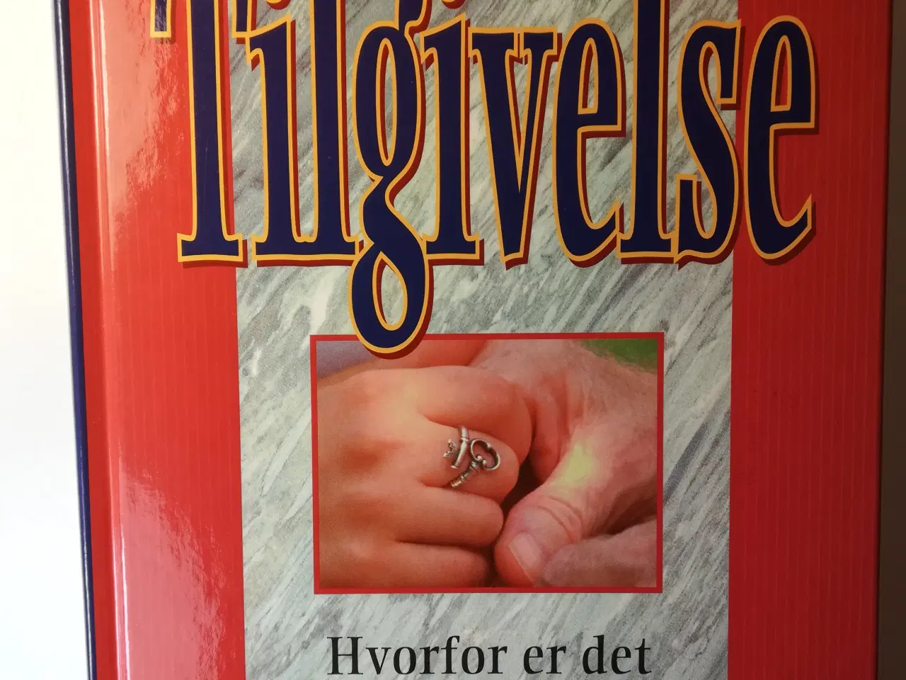 Billede 1 - TILGIVELSE - Hvorfor er det så svært at tilgive...