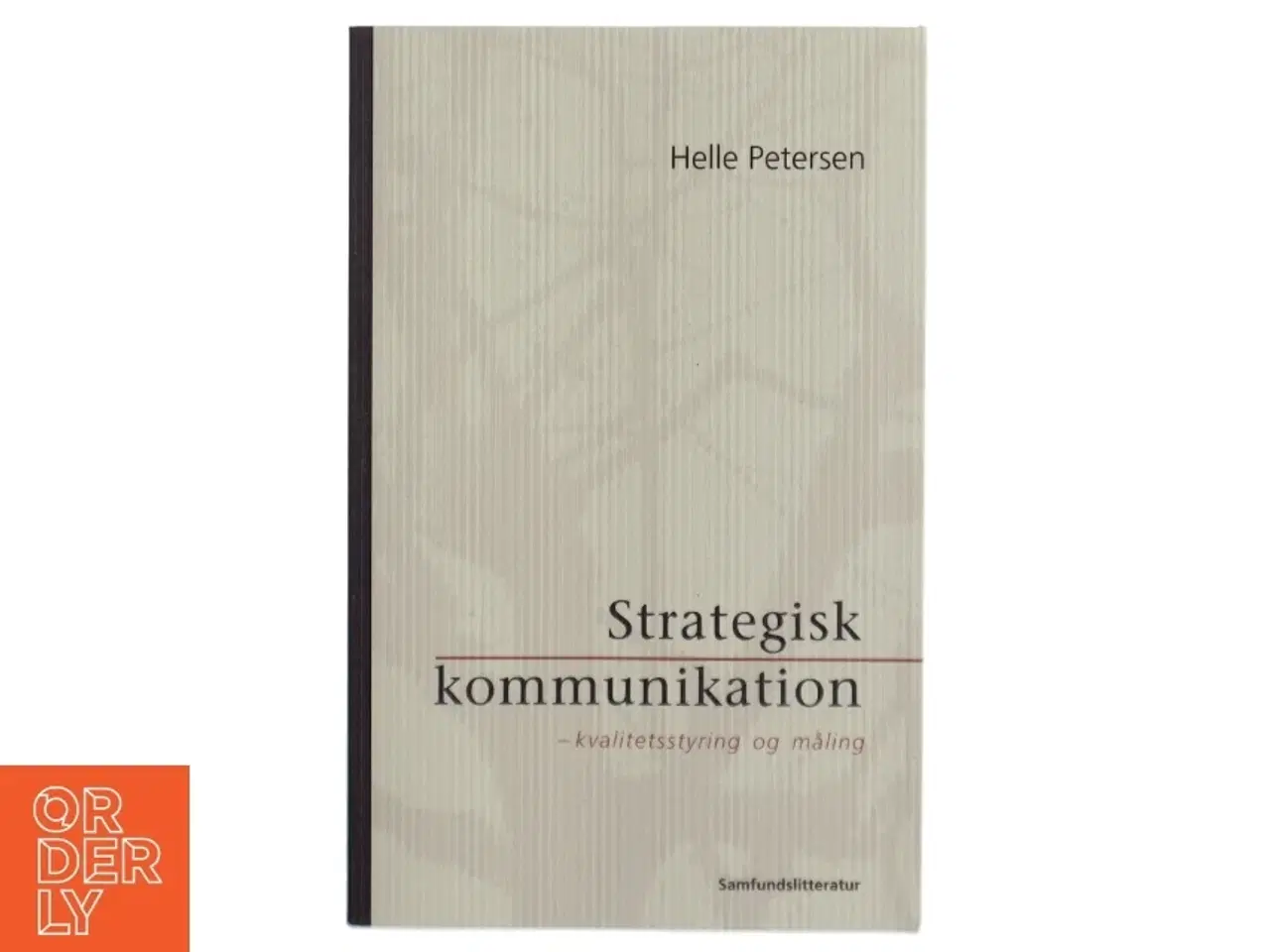 Billede 1 - Strategisk kommunikation : kvalitetsstyring og måling af Helle Petersen (f. 1971-04-20) (Bog)