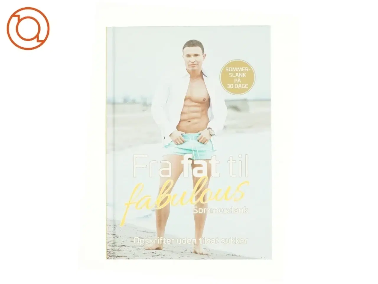 Billede 1 - Fra fat til fabulous : sommerslank (Sommerslank) af Gustav Andersen Salinas (f. 1990-07-11) (Bog)