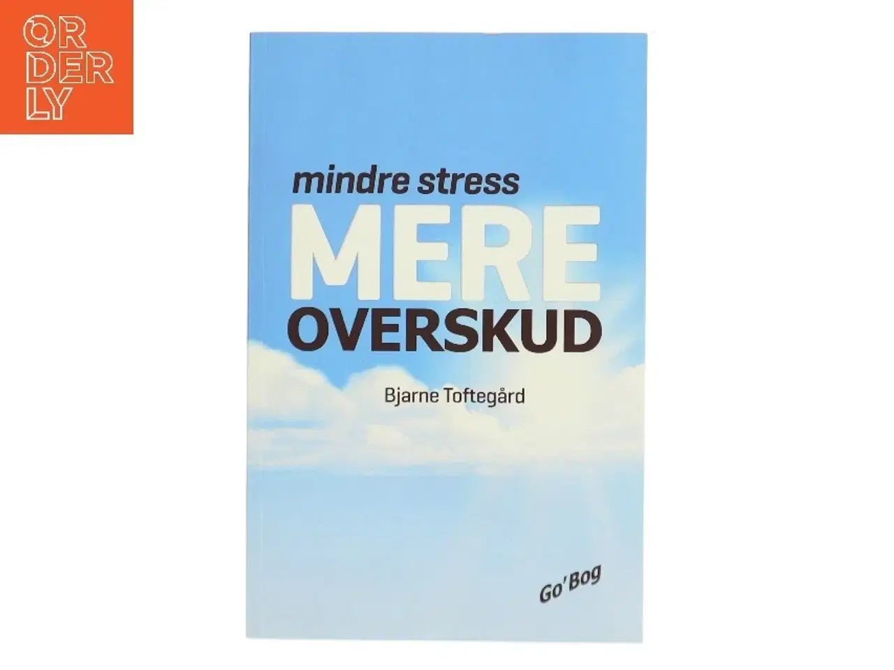 Billede 1 - Mindre stress - mere overskud af Bjarne Toftegård (Bog)