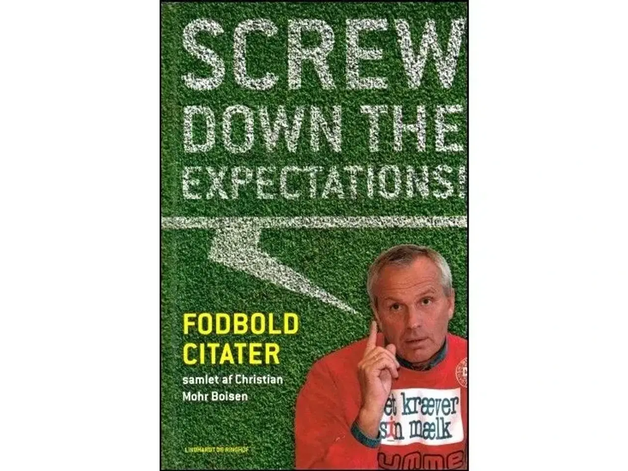 Billede 1 - Screw Down the Expectations - Fodboldcitater