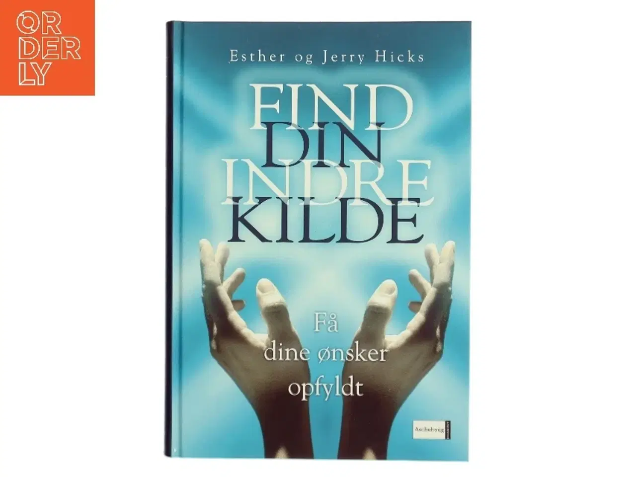 Billede 1 - Find din indre kilde : få dine ønsker opfyldt : (Abrahams lære) (Bog)