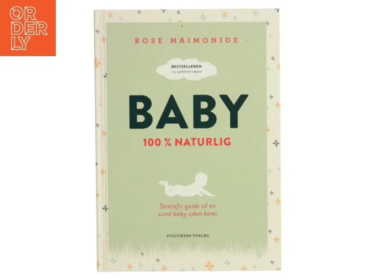 Billede 1 - Baby : 100 % naturlig : stressfri guide til en sund baby uden kemi af Rose Maimonide (Bog)