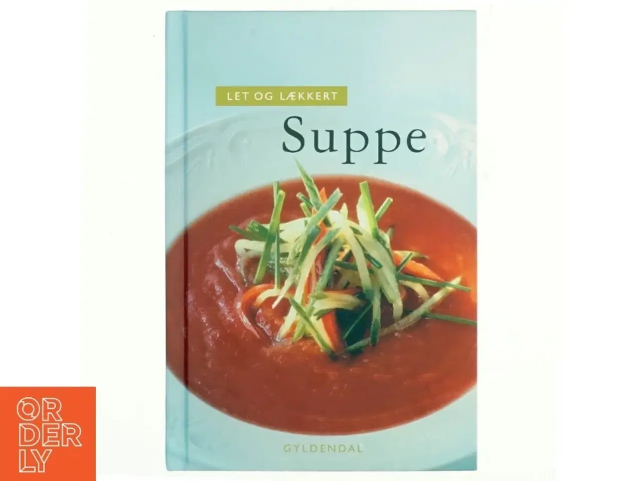 Billede 1 - Let og lækkert suppe af Morten Bech Køster (Bog)