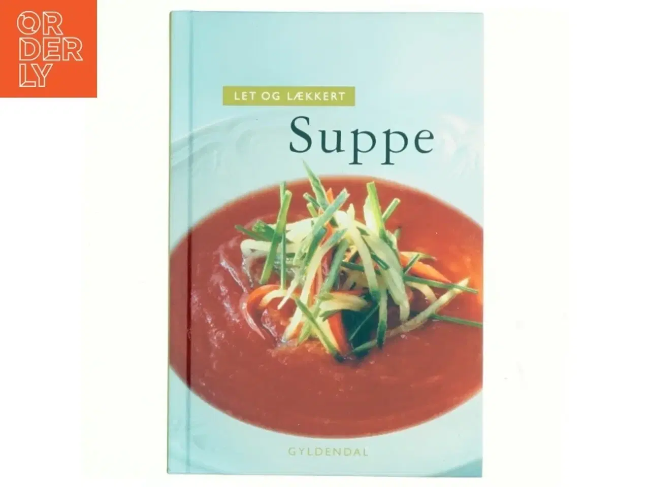 Billede 1 - Let og lækkert suppe af Morten Bech Køster (Bog)