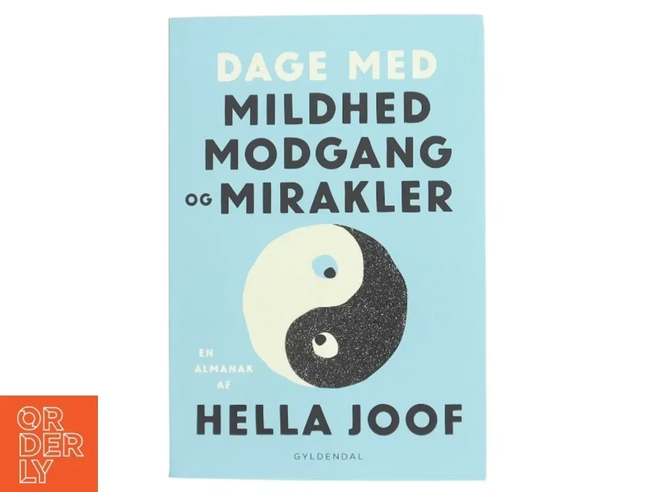 Billede 1 - Dage med mildhed, modgang & mirakler : en almanak af Hella Joof (Bog)