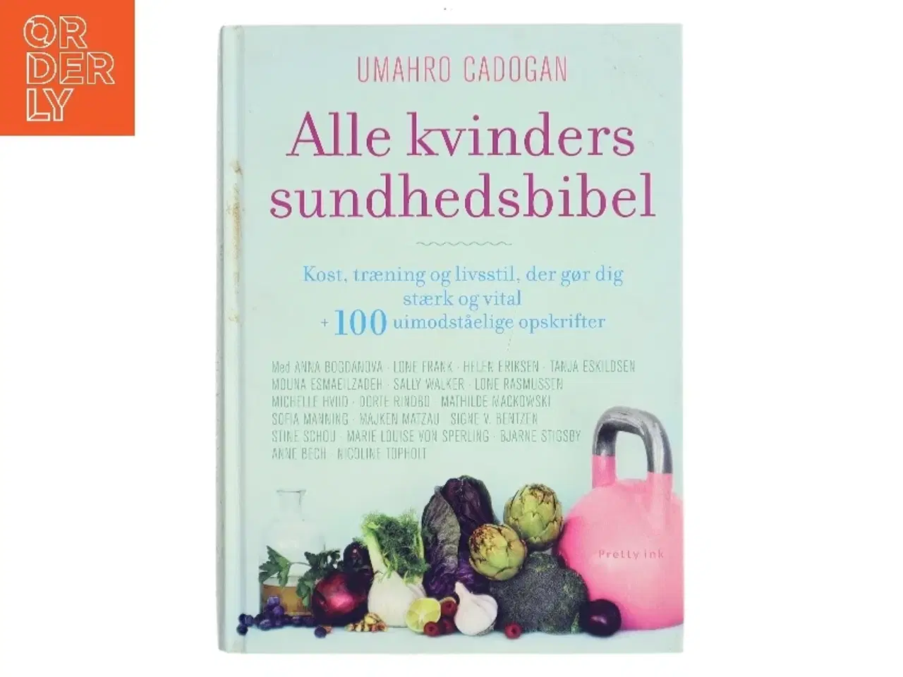 Billede 1 - Alle kvinders sundhedsbibel : kost, træning og livsstil, der gør dig stærk og vital + 100 uimodståelige opskrifter af Oscar Umahro