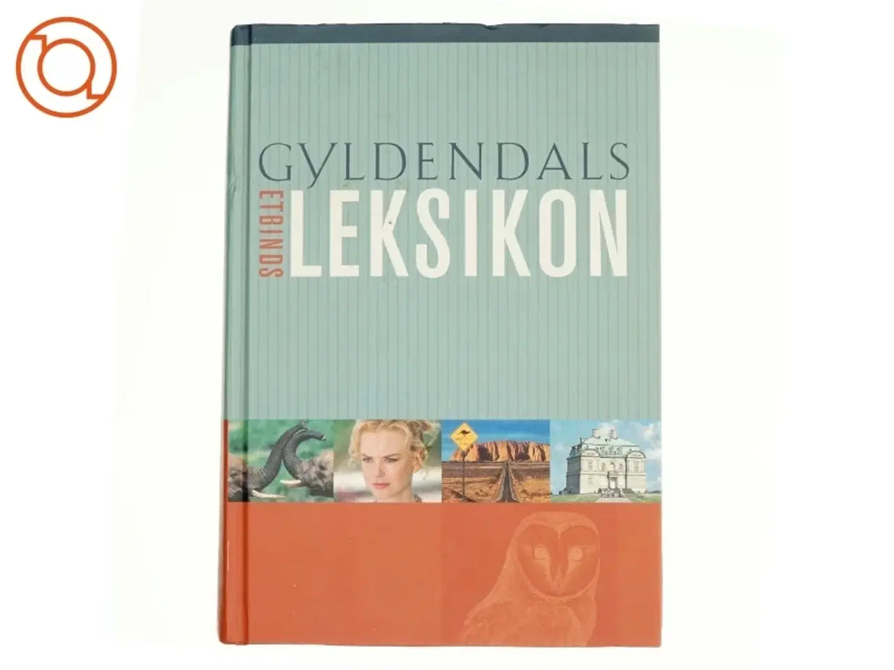 Billede 1 - Gyldendals etbindsleksikon af Dorrit Lb, Lene Vistrup (Bog)