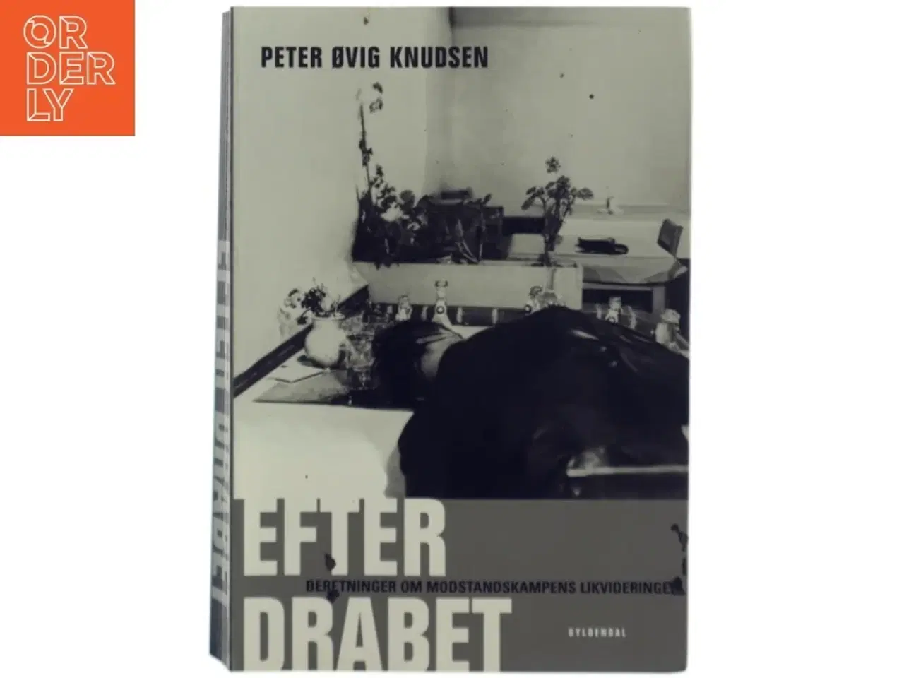 Billede 1 - Efter drabet : beretninger om modstandskampens likvideringer af Peter Øvig Knudsen (Bog)