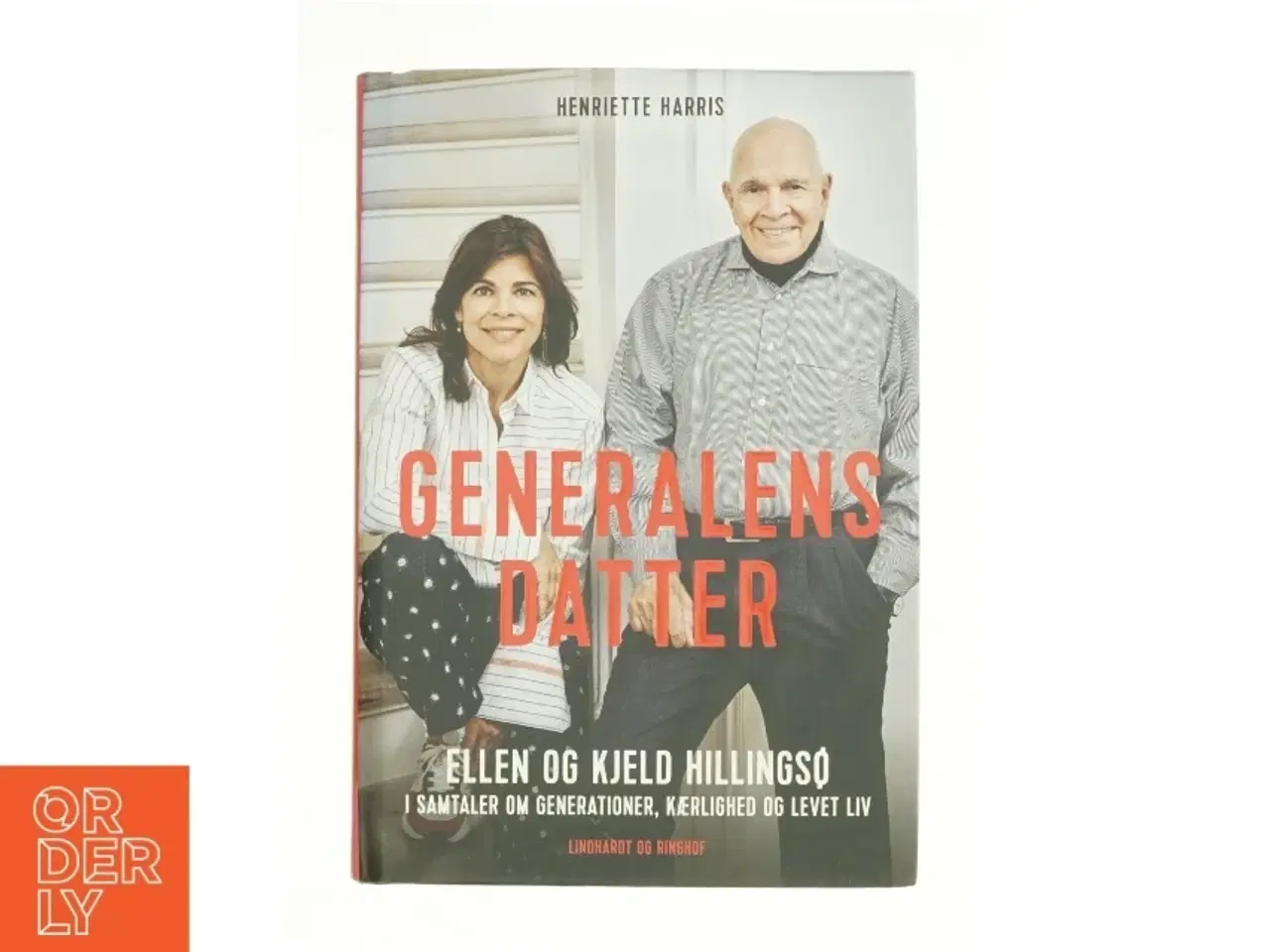 Billede 1 - Generalens datter : Ellen og Kjeld Hillingsø : i samtaler om generationer, kærlighed og levet liv af Henriette Harris (Bog)