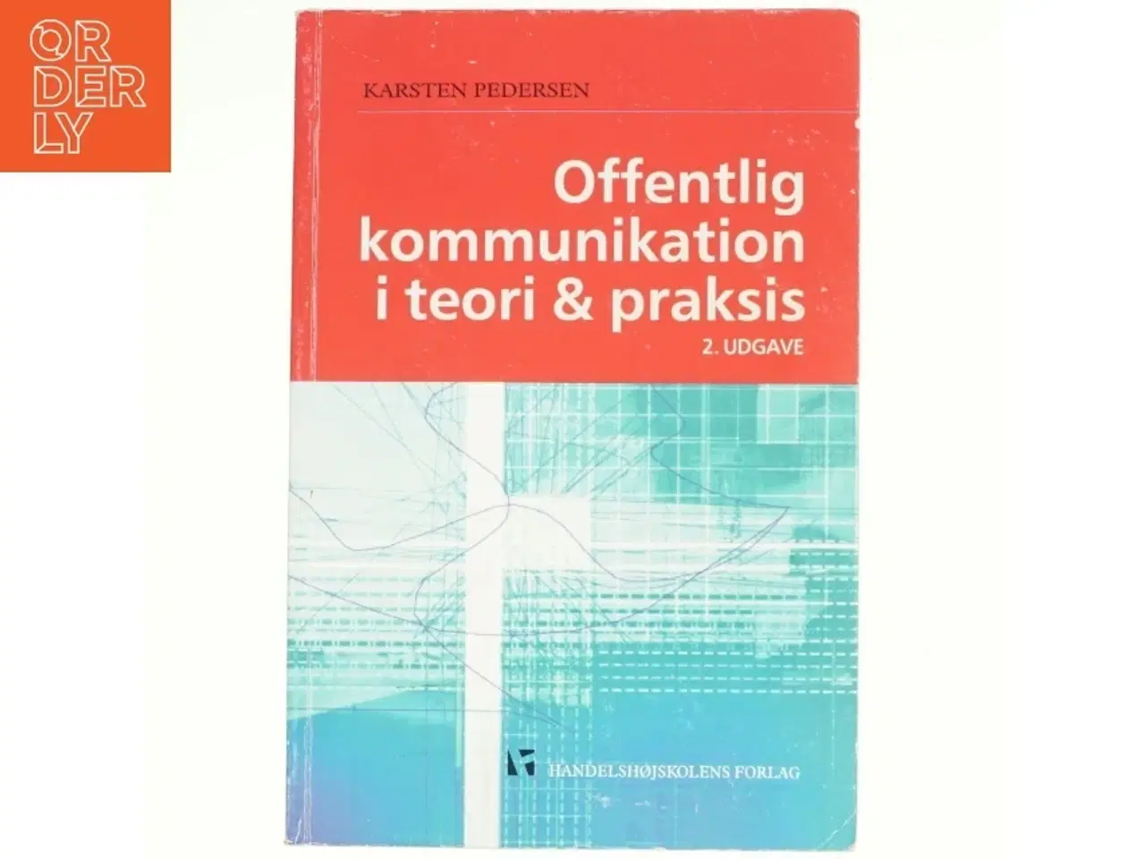 Billede 1 - Offentlig kommunikation i teori og praksis af Karsten Pedersen (f. 1964) (Bog)