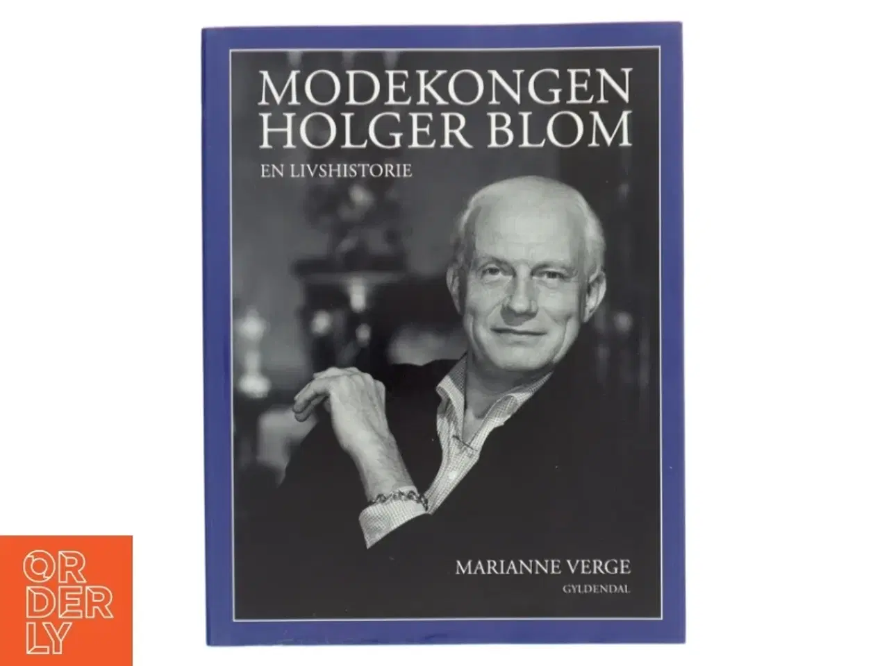 Billede 1 - Modekongen Holger Blom : en livshistorie af Marianne Verge (f. 1976) (Bog)