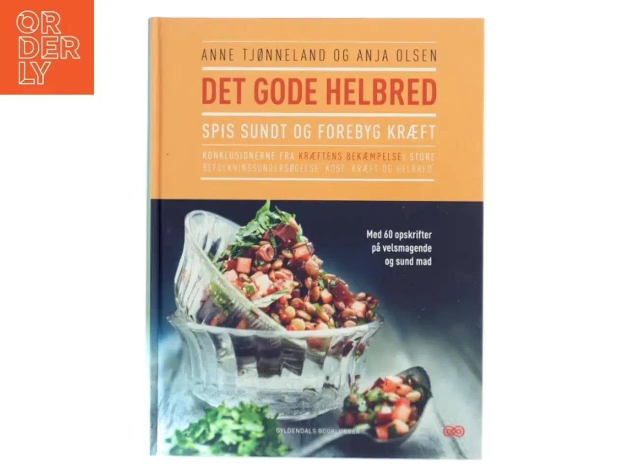 Billede 1 - Det gode helbred : spis sundt og forebyg kræft af Anne Tjønneland (Bog)