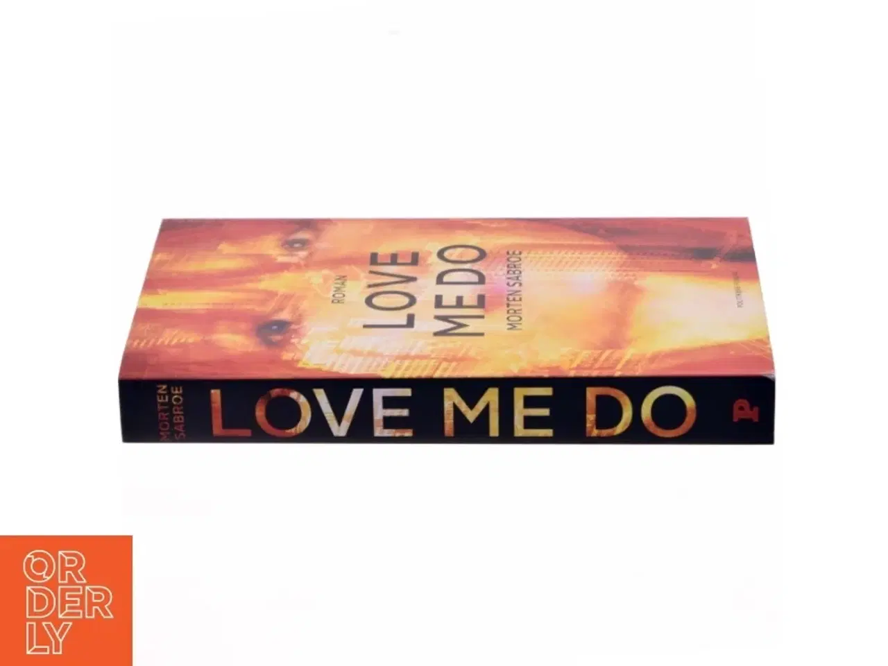 Billede 2 - Love me Do : roman af Morten Sabroe (Bog)