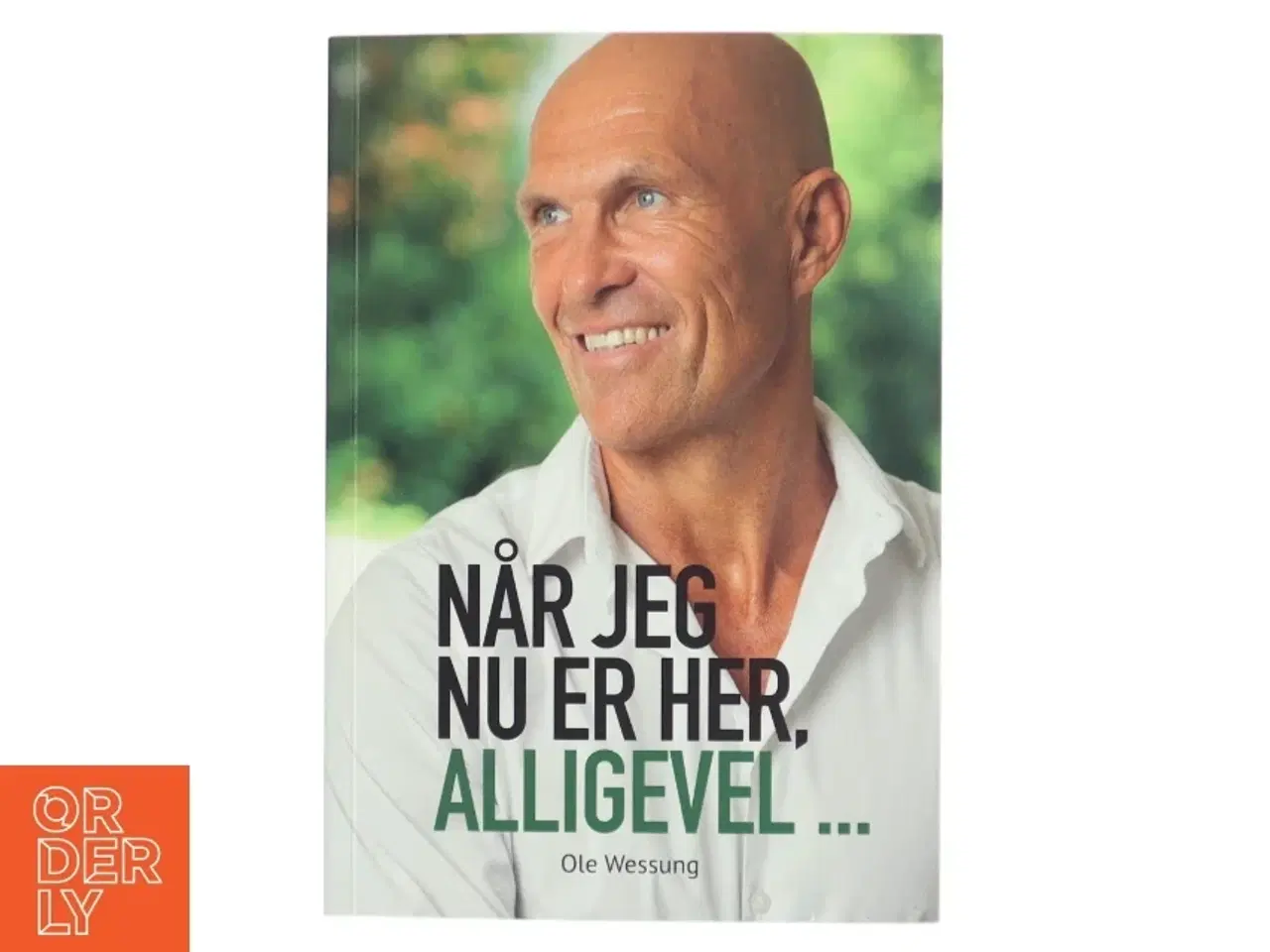 Billede 1 - &#39;Når jeg nu er her, alligevel&#39; af Ole Wessung