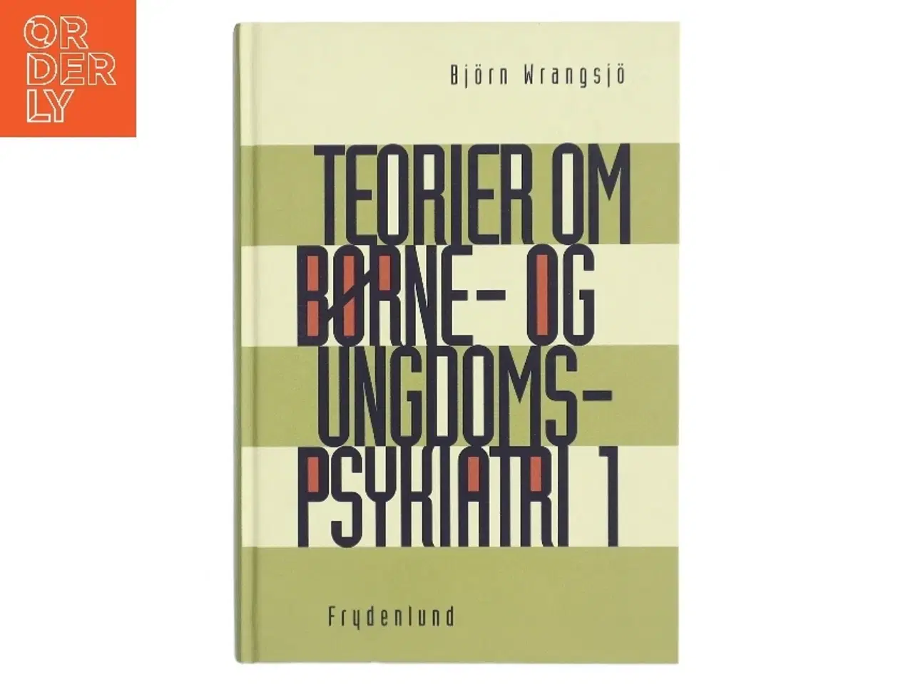 Billede 1 - Teorier om børne- og ungdomspsykiatri. Bind 1 af Bjrn Wrangsj (Bog)