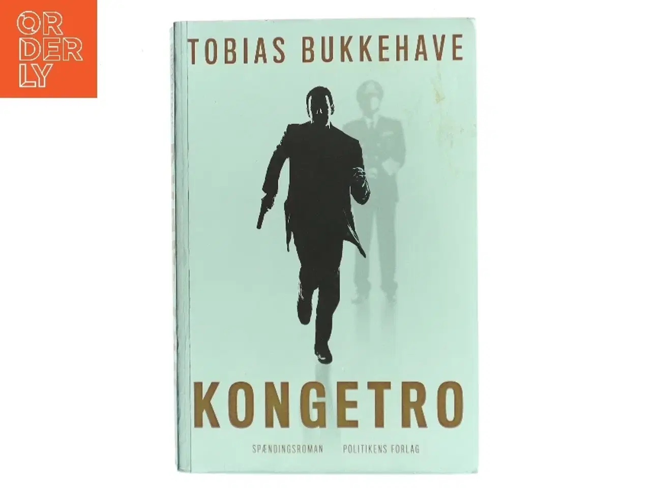 Billede 1 - Kongetro : spændingsroman af Tobias Bukkehave (f. 1980) (Bog)