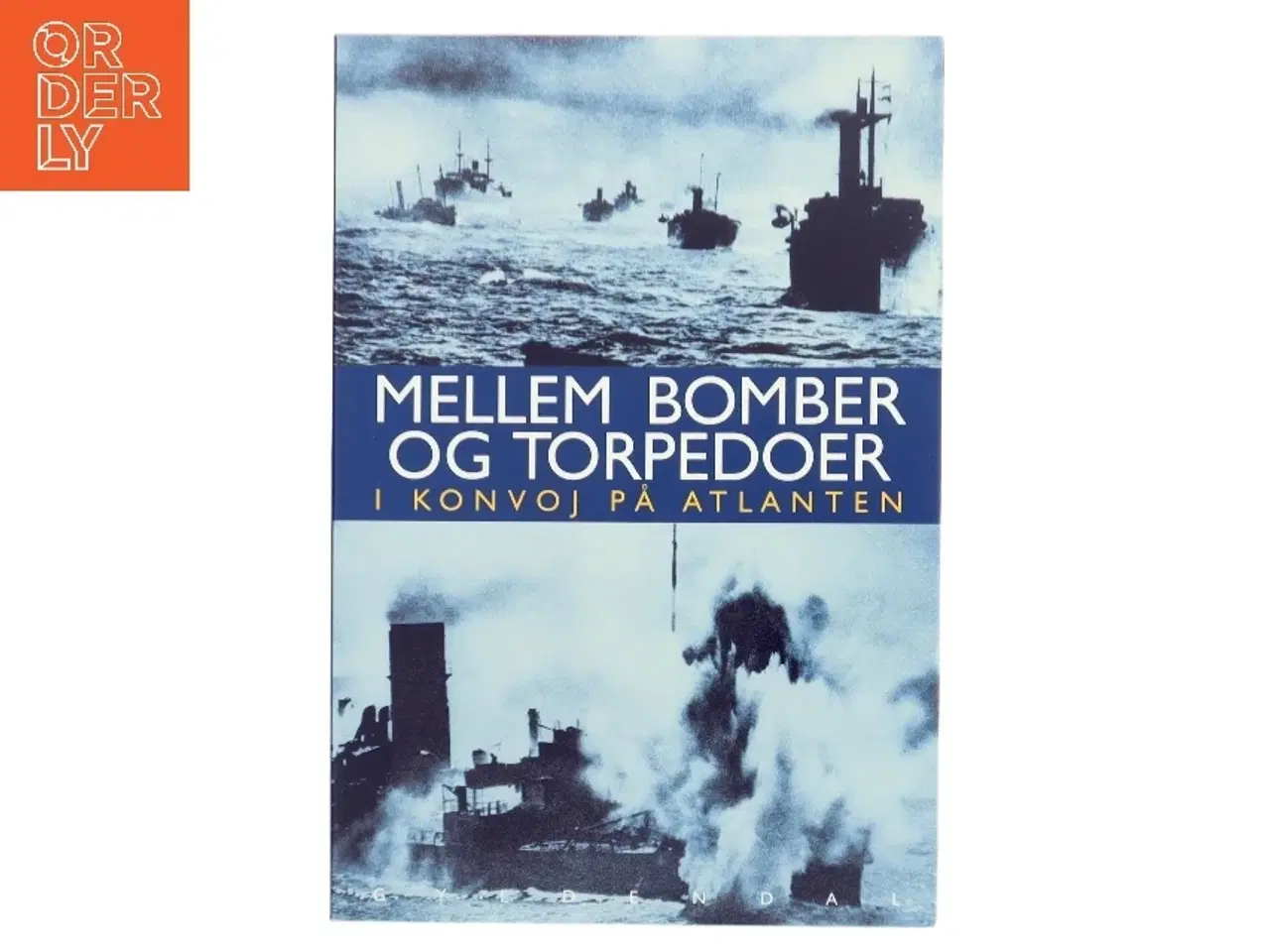 Billede 1 - Mellem bomber og torpedoer : i konvoj på Atlanten : kaptajn Martin Bantz&#39; erindringer fra 1940 til 1945 (Bog)