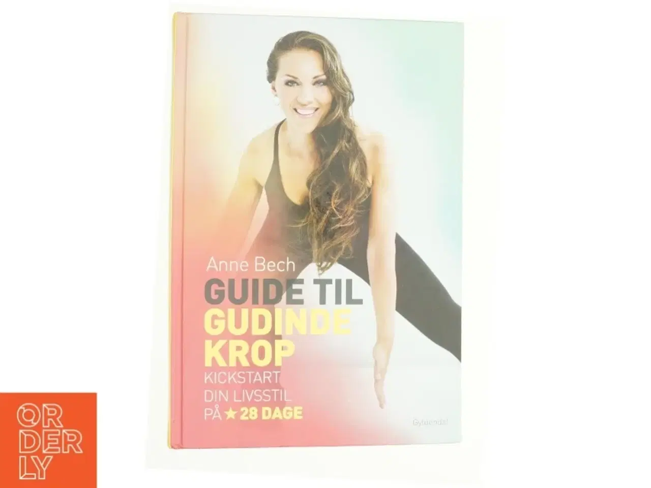 Billede 1 - Guide til gudindekrop : kickstart din livsstil på 28 dage af Anne Bech (Bog)