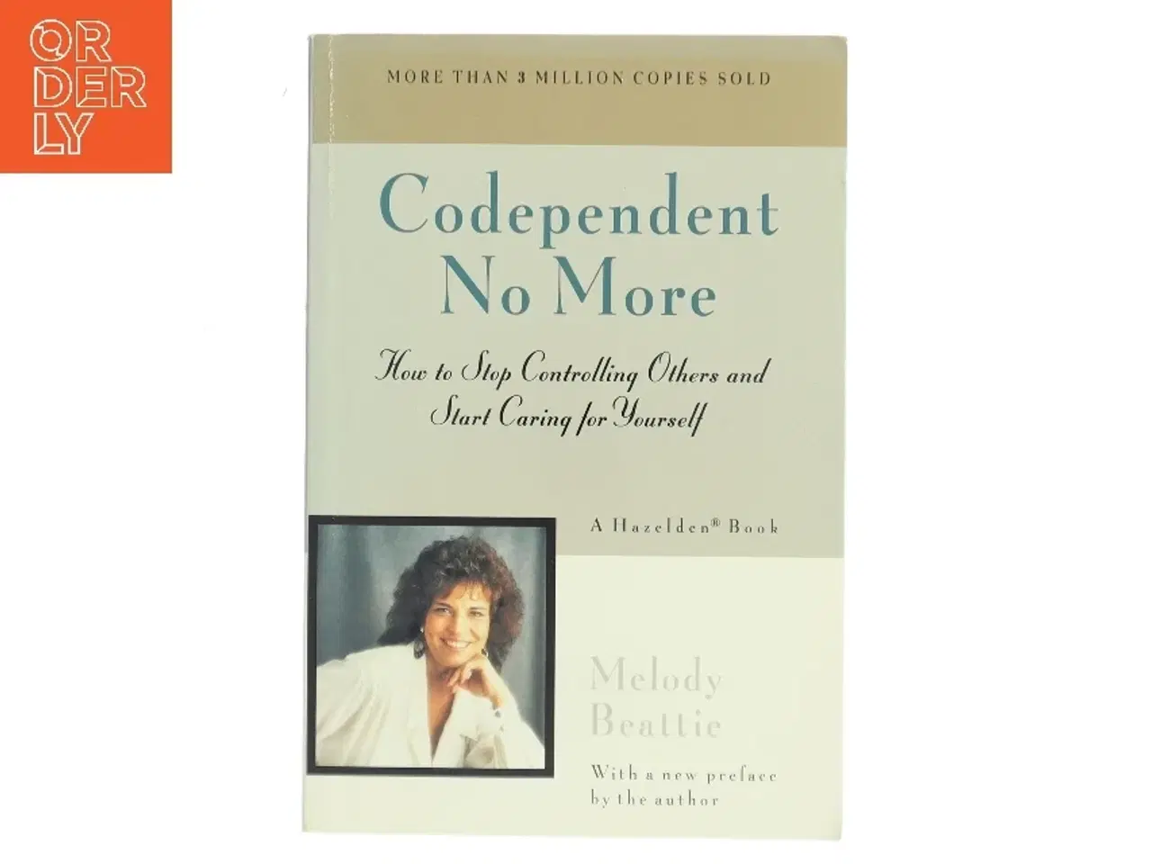 Billede 1 - Codependent No More : How to Stop Controlling Others and Start Caring for Yourself af Beattie, Melody (Bog)