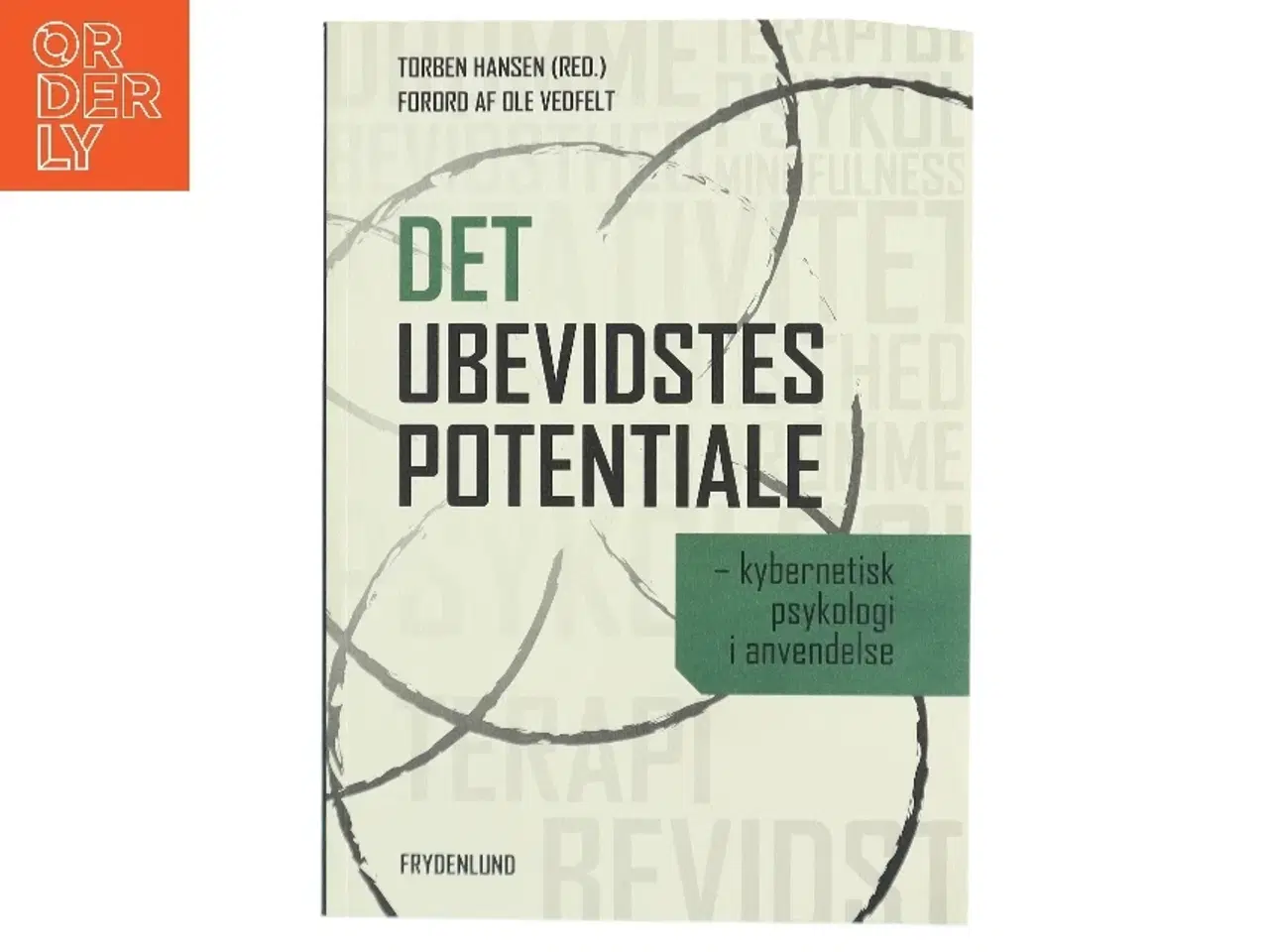 Billede 1 - Det ubevidstes potentiale : kybernetisk psykologi i anvendelse af Torben Hansen (red.) (Bog)