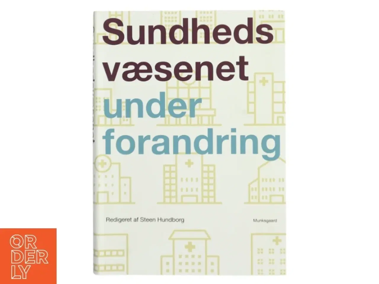 Billede 1 - Sundhedsvæsenet under forandring af Steen Hundborg (Bog)