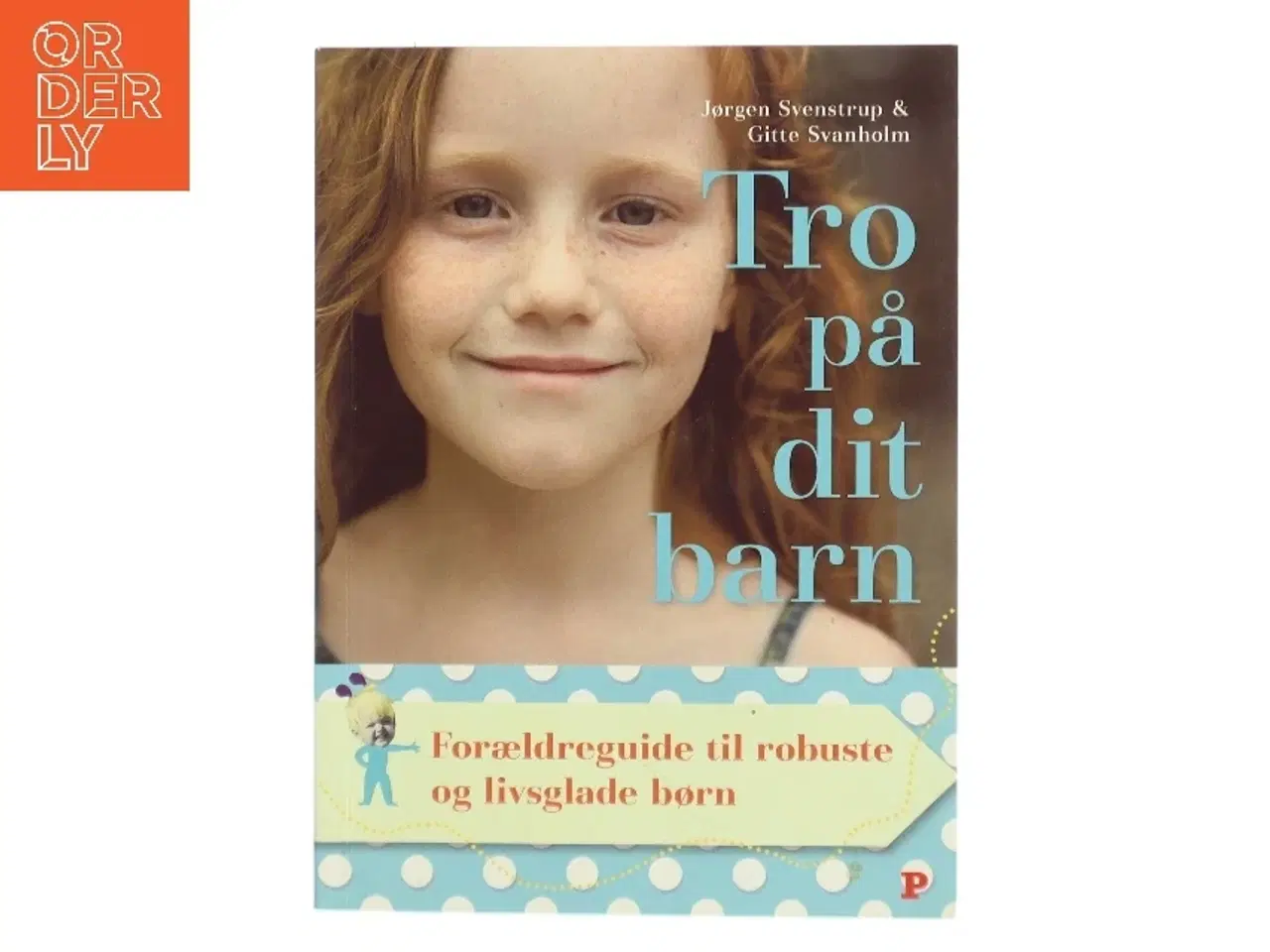 Billede 1 - Tro på dit barn af Jørgen Svenstrup (Bog)