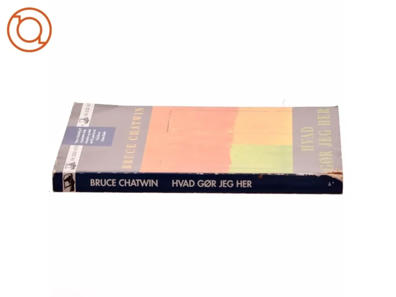 Billede 2 - Hvad gør jeg her af Bruce Chatwin (Bog)