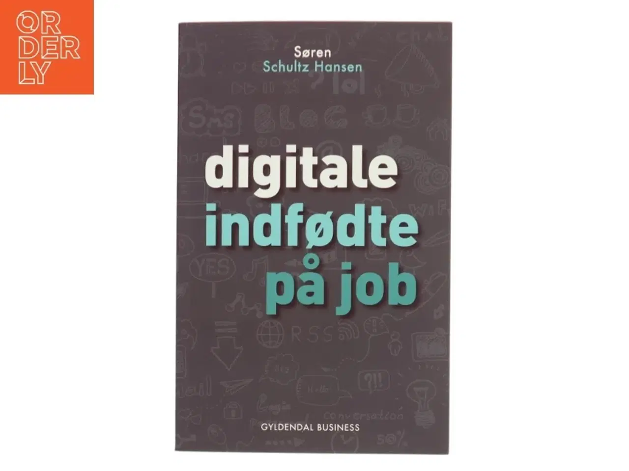 Billede 1 - Digitale indfødte på job af Søren Schultz Hansen (Bog)