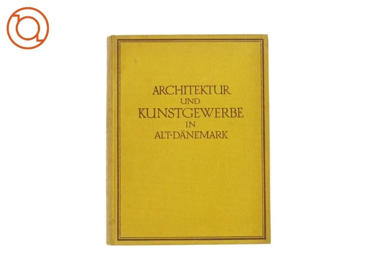 Billede 1 - Architektur und Kunstgewerber in alt-D&#228;nemark (Bog)